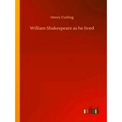 William Shakespeare as he lived