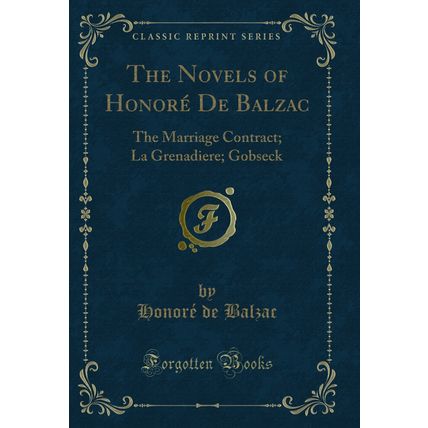 The Novels of Honoré De Balzac: The Marriage Contract; La Grenadiere; Gobseck