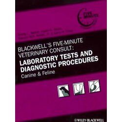 Blackwell's Five-Minute Veterinary Consult: Laboratory Tests and Diagnostic Proc