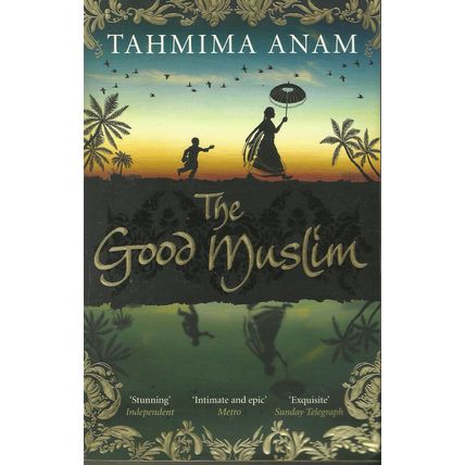 The Good Muslim - Tahmima Anam - Cannongate Books - 2012 3