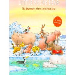 The Adventures Of The Little Polar Bear Little Polar Bear Hardcover 12