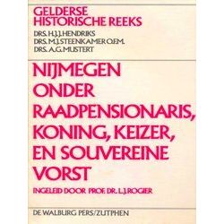Nijmegen Onder Raadpensionaris, Koning, Keizer En Souvereine Vorst