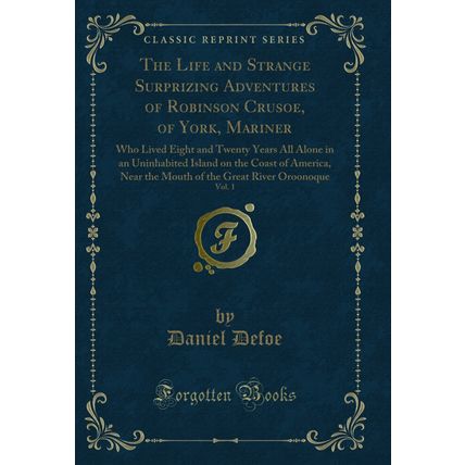 The Life and Strange Surprizing Adventures of Robinson Crusoe, of York,