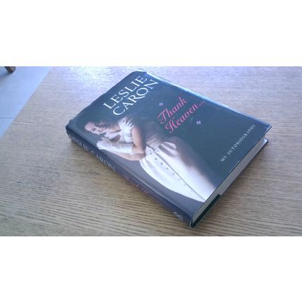 Thank Heaven...My Autobiography. Leslie Caron ( First Edition Hardback) 2009