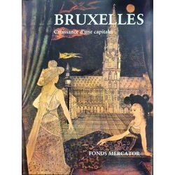 Bruxelles, Croissance D'une Capitale - Jean Stengers,J. Baerten,J. Bartier,M. Ma
