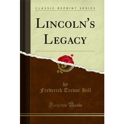 Lincoln's Legacy (Classic Reprint)