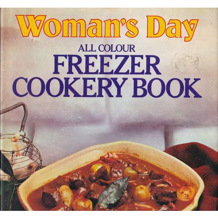 Woman's Day All Colour Freezer Cookery Book. Ref: B6028