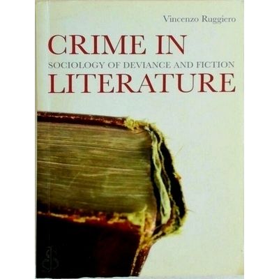 Crime in Literature - Sociology of Deviance and Fiction by Vincent Ryan Ruggiero
