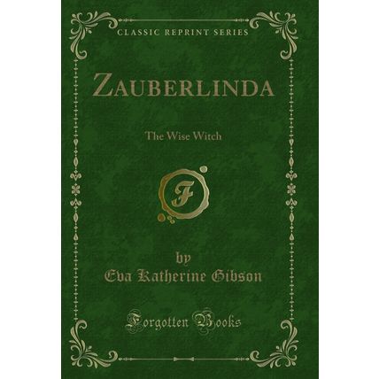 Zauberlinda: The Wise Witch (Classic Reprint)