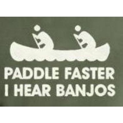 Paddle Faster I Hear Banjos T-Shirt S M L XL 2XL