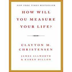 How Will You Measure Your Life?