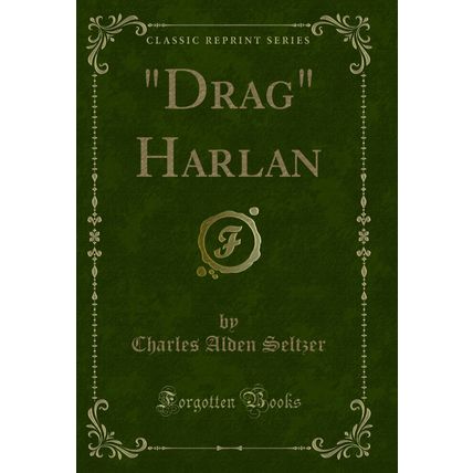 "Drag" Harlan (Classic Reprint)"