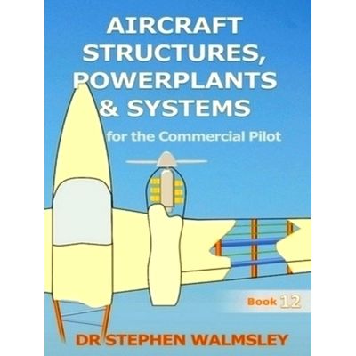 Aircraft Structures, Powerplants and Systems for the Commercial Pilot by Stephen