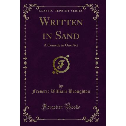 Written in Sand: A Comedy in One Act (Classic Reprint)