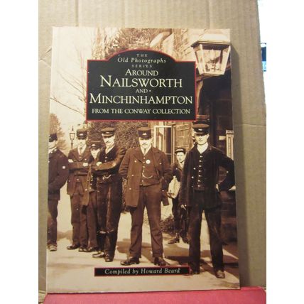 NAILSWORTH & MINCHINHAMPTON GLOUCESTERSHIRE old photographs 1994 p/b 128 pages =