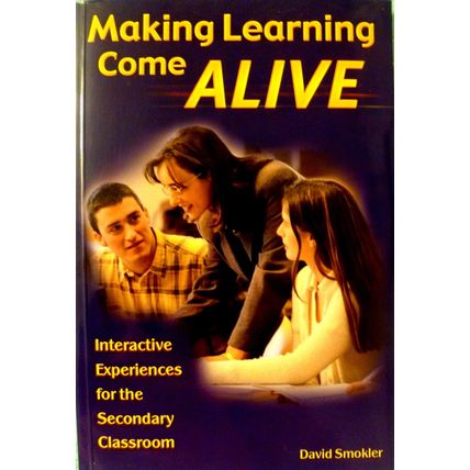 MAKING LEARNING COME ALIVE INTERACTIVE EXPERIENCES IN CLASSROOM DAVID SMOKLER