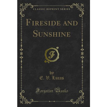Fireside and Sunshine (Classic Reprint)
