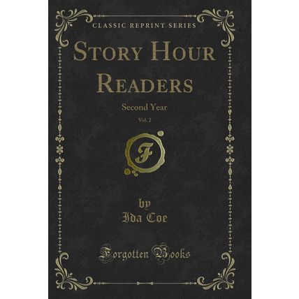 Story Hour Readers, Vol. 2: Second Year (Classic Reprint)