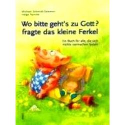Wo Bitte Geht's Zu Gott?, Fragte Das Kleine Ferkel