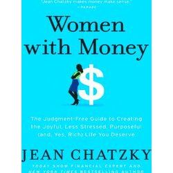 Women with Money The Judgmentfree Guide to Creating the Joyful, Less Stressed, P