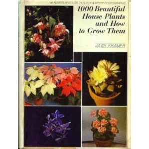 1000 Beautiful House Plants and How to Grow Them