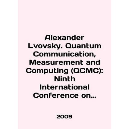 Alexander Lvovsky. Quantum Communication, Measurement and Computing (QCMC): Nint