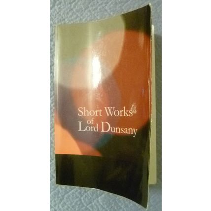 SHORT WORKS OF LORD DUNSANY 51 TALES A DREAMERS GODS OF PEGANA 3 HEMISPHERES WAR