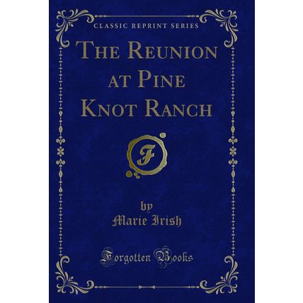 The Reunion at Pine Knot Ranch (Classic Reprint)