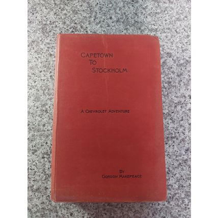 Capetown To Stockholm A Chevrolet Adventure by Gordon Makepiece - 1929