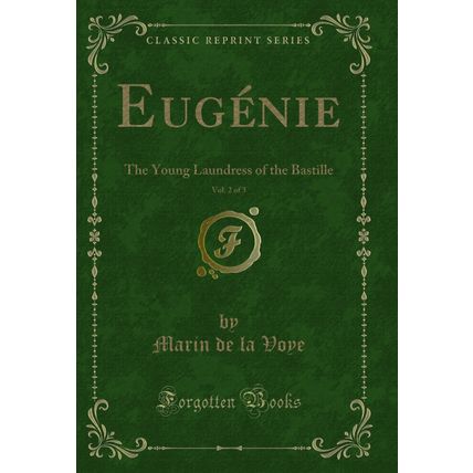 Eugénie, Vol. 2 of 3: The Young Laundress of the Bastille (Classic Reprint)