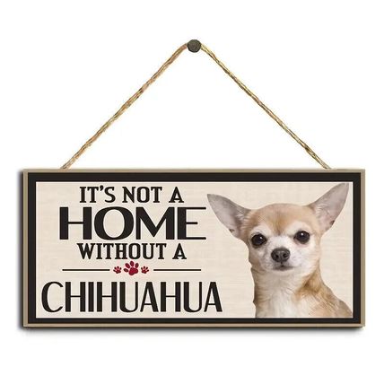 It's Not a Home Without a Chihuahua Wooden Hanging Dog Plaque UK Seller