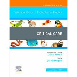 Critical Care, An Issue of Veterinary Clinics of North America: Exotic Animal Pr
