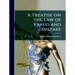 A Treatise on the law of Fraud and Mistake