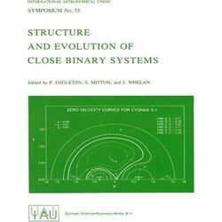 International Astronomical Union Symposia: Structure and Evolution of Close Bina