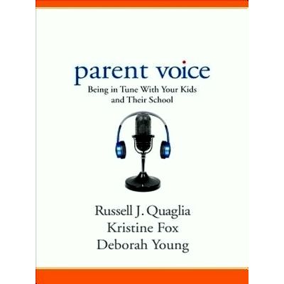 Parent Voice: Being in Tune With Your Kids and Their School by Quaglia