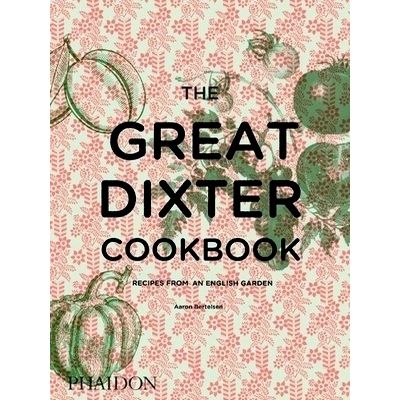 The Great Dixter Cookbook - Recipes From an English Garden by Aaron Bertelsen