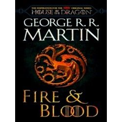 The Targaryen Dynasty: The House Of The Dragon; Fire & Blood (Hbo Tie-In Edition
