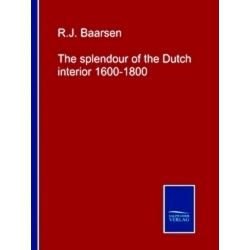 The splendour of the Dutch interior 1600-1800