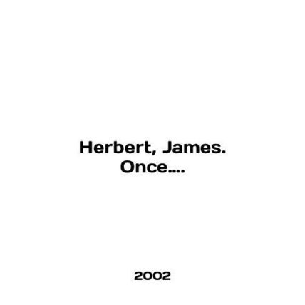 Herbert, James. Once. In English /Herbert, James. Once.