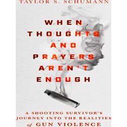 When Thoughts And Prayers Aren't Enough A Shooting Survivor's Journey Into The R