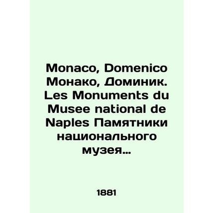 Monaco, Domenico Monaco, Dominique. Les Monuments du Musee national de Naples M