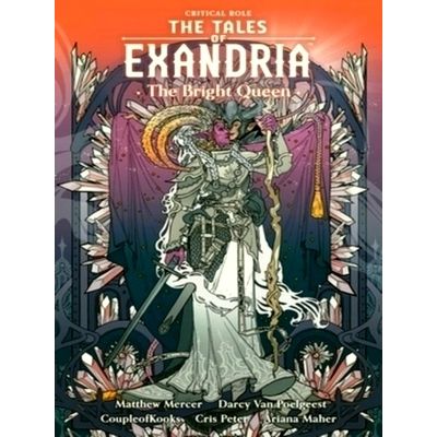 Critical Role: The Tales of Exandria Volume 1 - The Bright Queen by Darcy Van Po