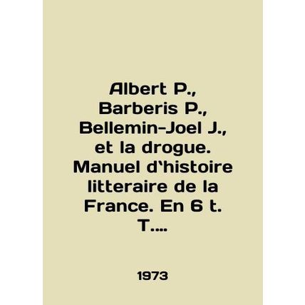 Albert P., Barberis P., Bellemin-Joel J., et la drogue. Manuel de histoire l