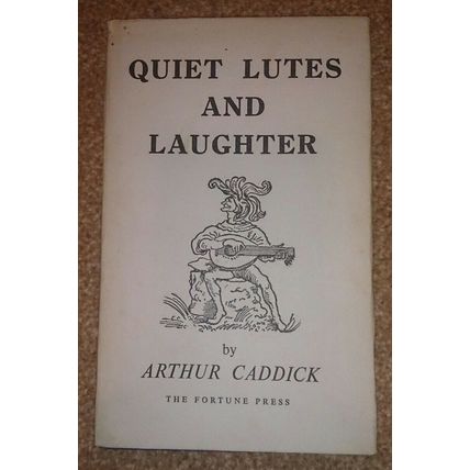 Arthur Caddick Quiet Lutes and Laughter Fortune Press 1955