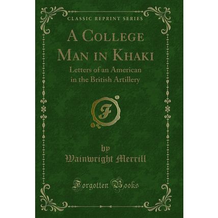 A College Man in Khaki: Letters of an American in the British Artillery