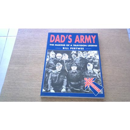 DAD'S ARMY: THE MAKING OF A TELEVISION SERIES. Bill Pertwee (1st Edn P/B) 1998