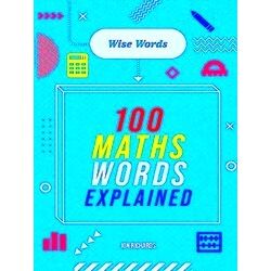 Wise Words Wise Words: 100 Maths Words Explained
