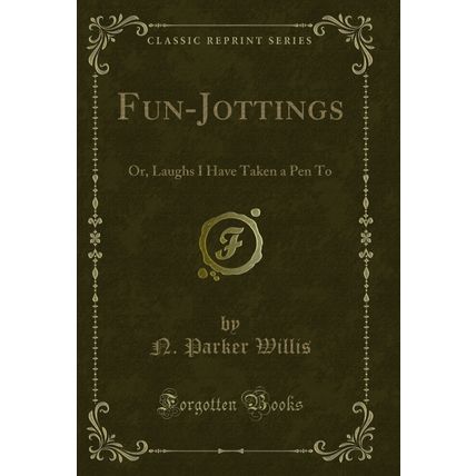 Fun-Jottings: Or, Laughs I Have Taken a Pen To (Classic Reprint)