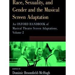Oxford Handbooks Series Race, Sexuality, And Gender And The Musical Screen Adapt