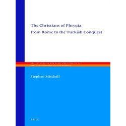 Ancient Judaism and Early Christianity-The Christians of Phrygia from Rome to th